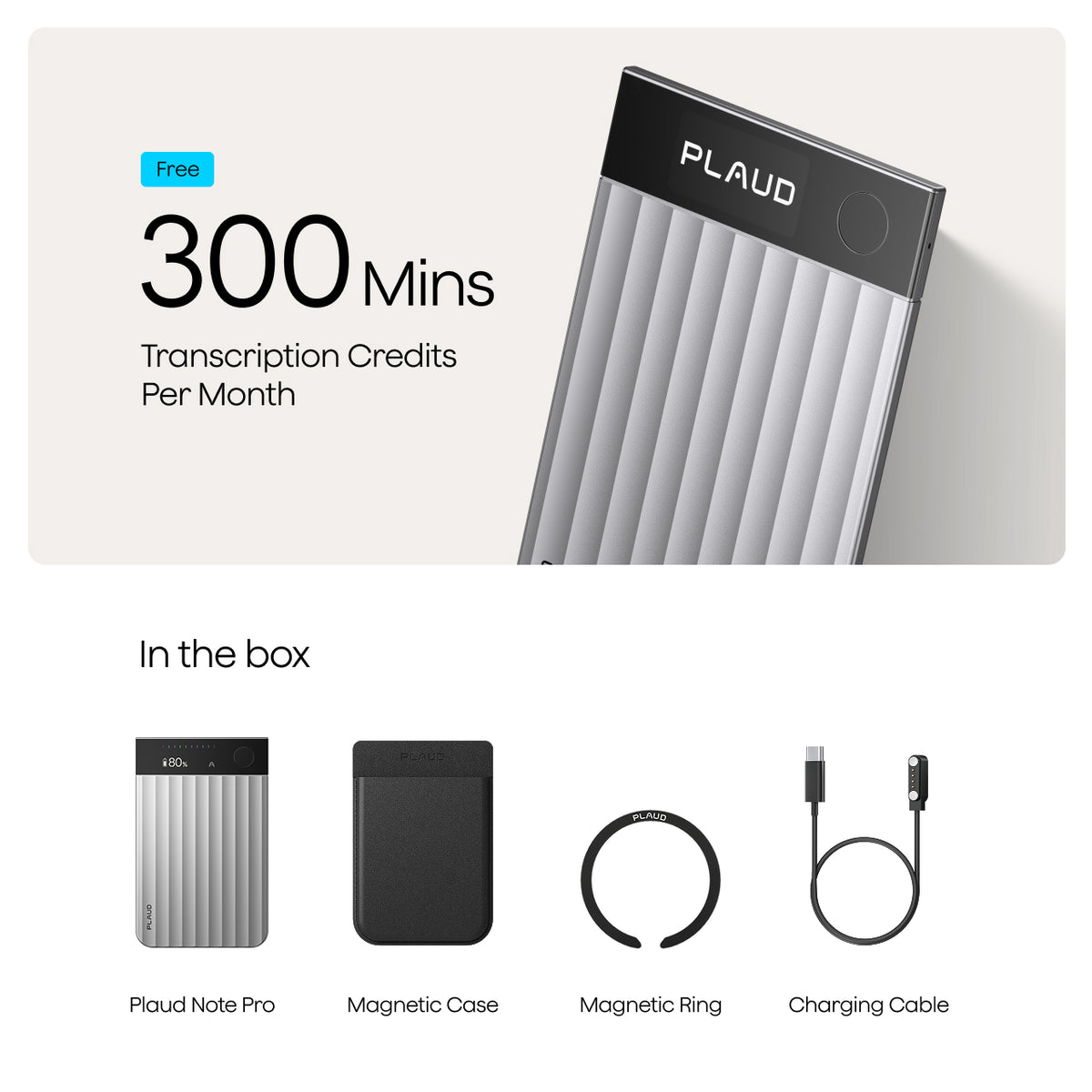 Plaud Note Pro includes 300 free monthly transcription minutes, magnetic case, magnetic ring, and charging cable.