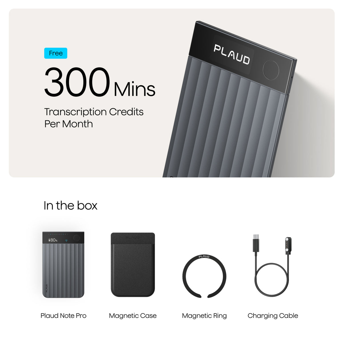 Plaud Note Pro includes 300 free monthly transcription minutes, magnetic case, magnetic ring, and charging cable.