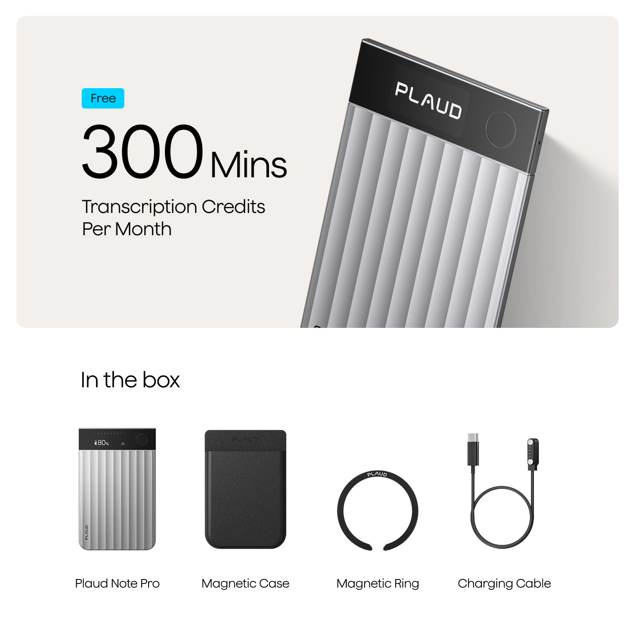 Plaud Note Pro includes 300 free monthly transcription minutes, magnetic case, magnetic ring, and charging cable.